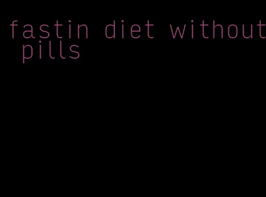 fastin diet without pills