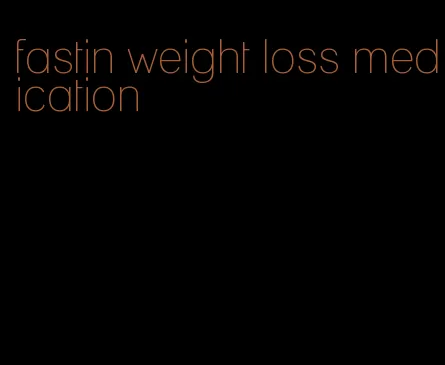 fastin weight loss medication