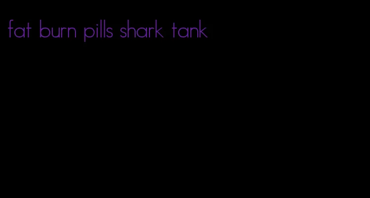 fat burn pills shark tank