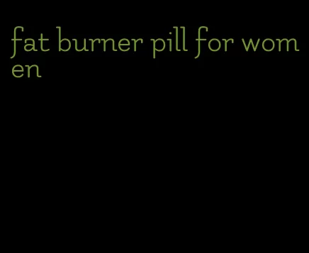 fat burner pill for women