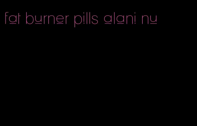 fat burner pills alani nu