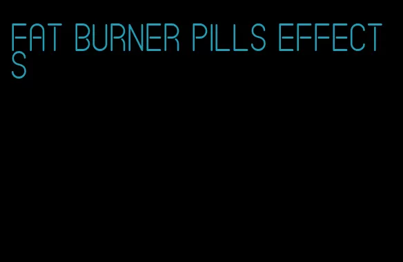 fat burner pills effects