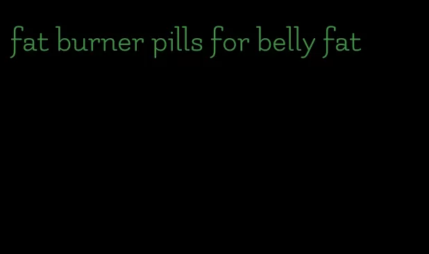 fat burner pills for belly fat