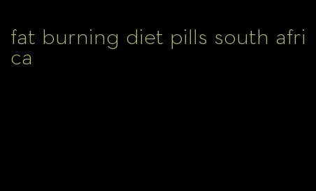 fat burning diet pills south africa