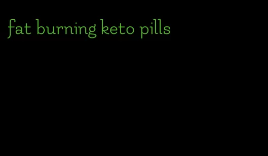 fat burning keto pills