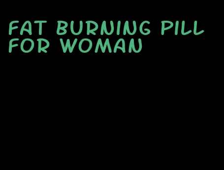 fat burning pill for woman