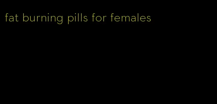 fat burning pills for females