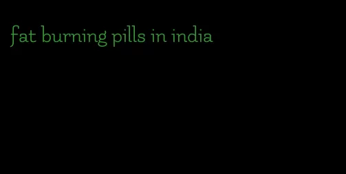 fat burning pills in india