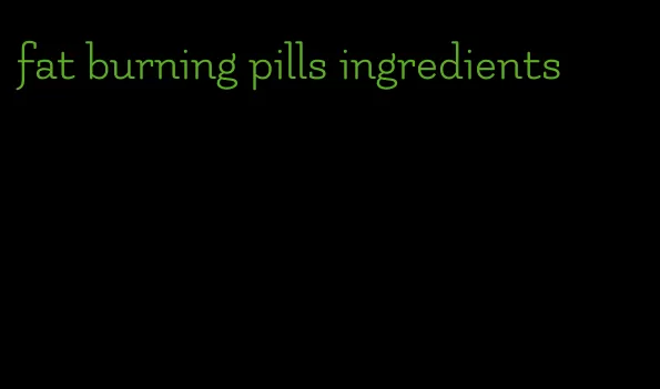 fat burning pills ingredients