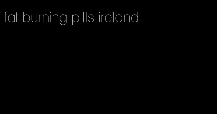 fat burning pills ireland