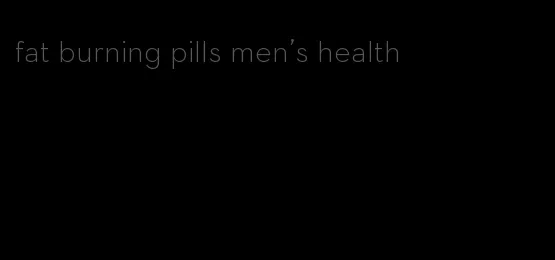 fat burning pills men's health