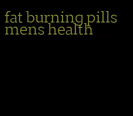 fat burning pills mens health