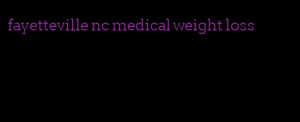 fayetteville nc medical weight loss