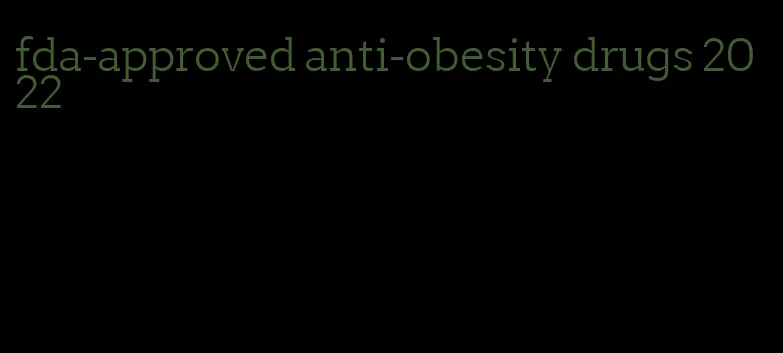 fda-approved anti-obesity drugs 2022