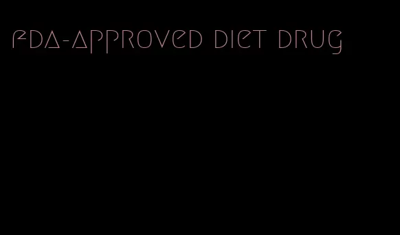 fda-approved diet drug