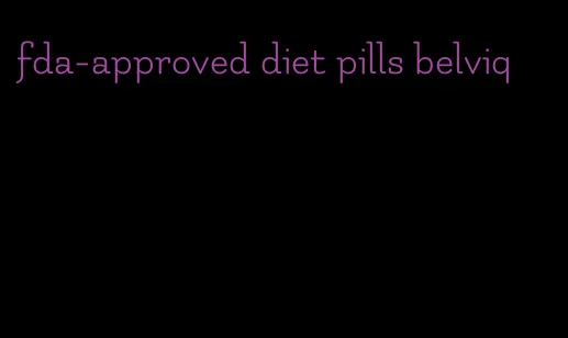 fda-approved diet pills belviq