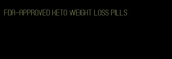 fda-approved keto weight loss pills