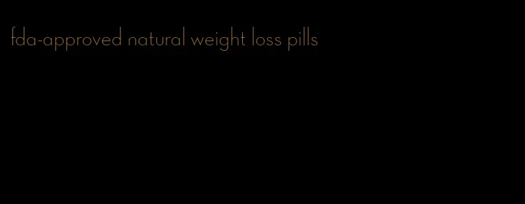 fda-approved natural weight loss pills