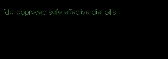 fda-approved safe effective diet pills