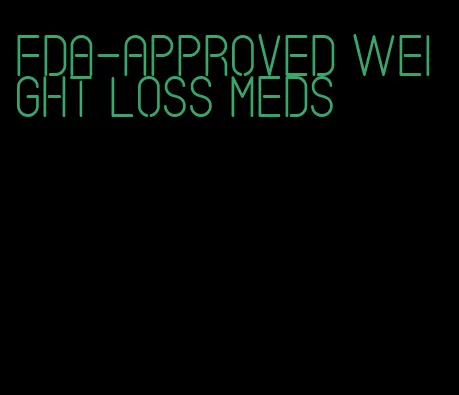 fda-approved weight loss meds