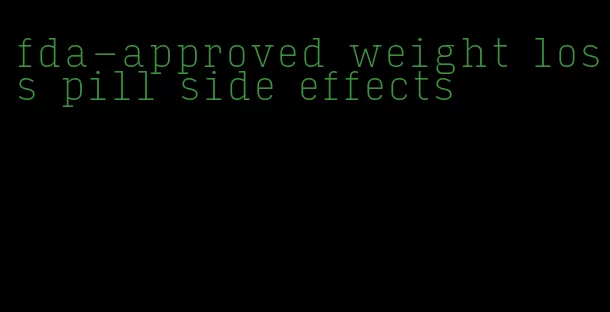 fda-approved weight loss pill side effects