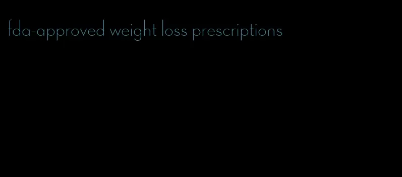 fda-approved weight loss prescriptions