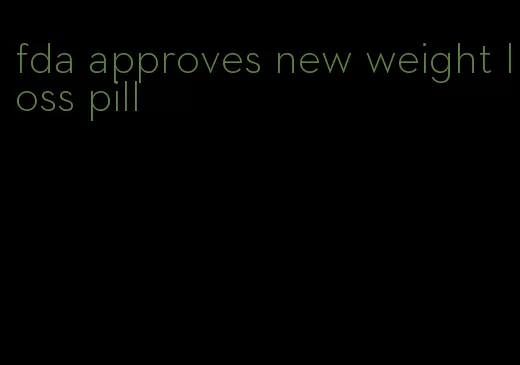 fda approves new weight loss pill