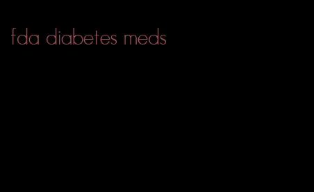 fda diabetes meds