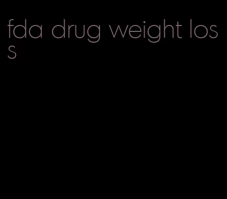 fda drug weight loss