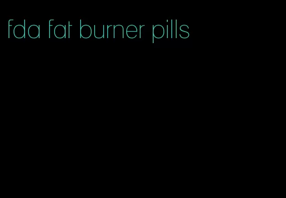 fda fat burner pills