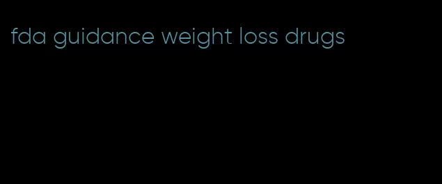 fda guidance weight loss drugs