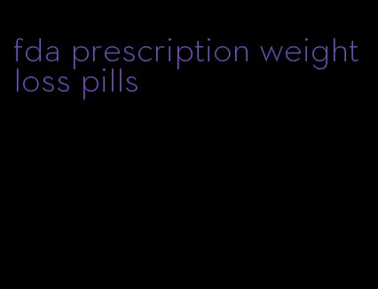 fda prescription weight loss pills