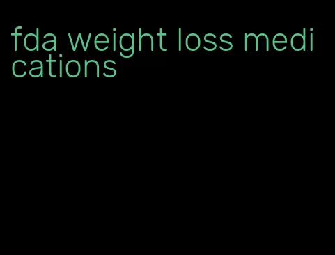 fda weight loss medications