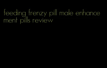 feeding frenzy pill male enhancement pills review