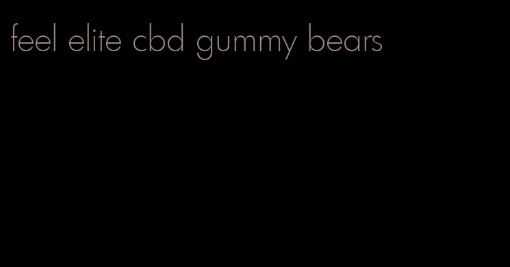 feel elite cbd gummy bears