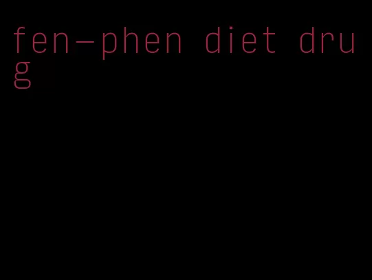 fen-phen diet drug