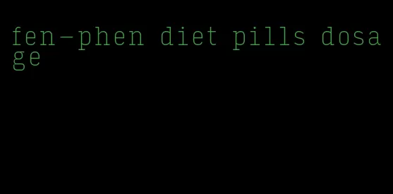 fen-phen diet pills dosage