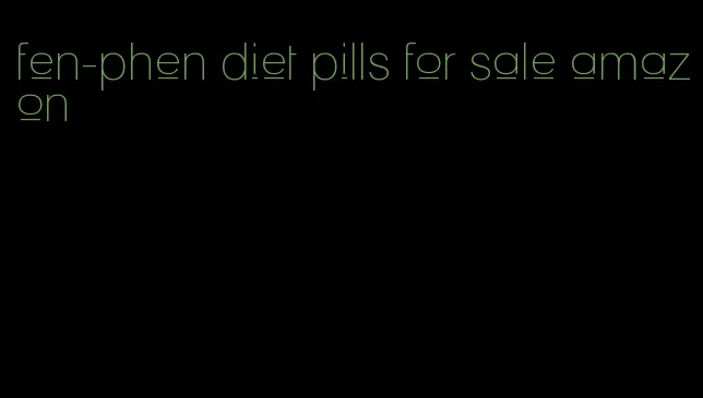 fen-phen diet pills for sale amazon