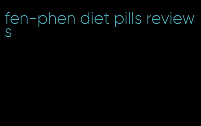 fen-phen diet pills reviews