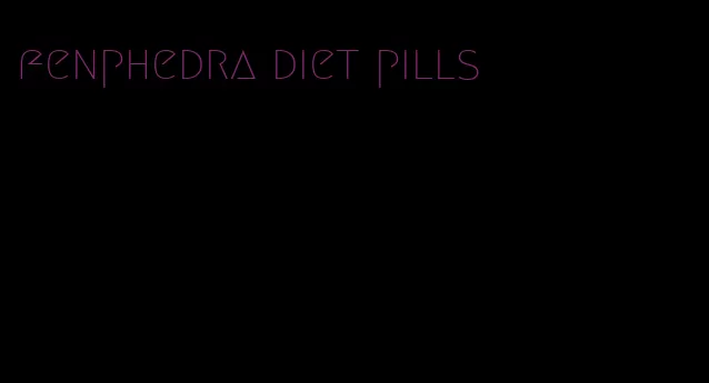 fenphedra diet pills