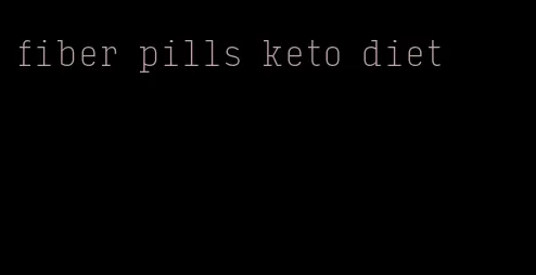 fiber pills keto diet