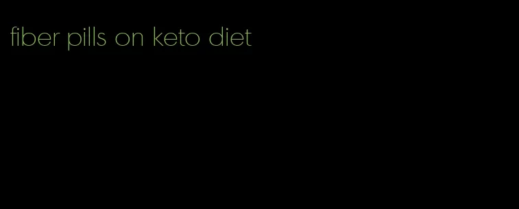 fiber pills on keto diet