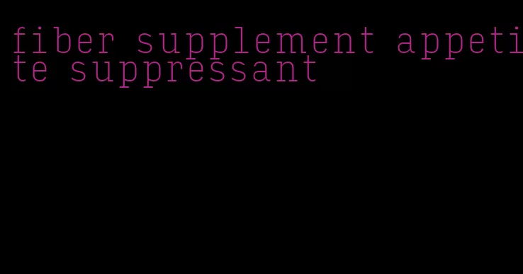 fiber supplement appetite suppressant