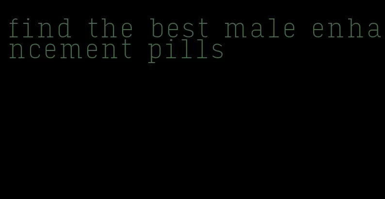 find the best male enhancement pills