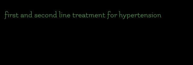 first and second line treatment for hypertension