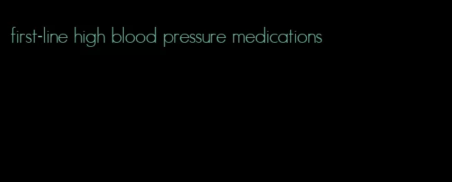 first-line high blood pressure medications