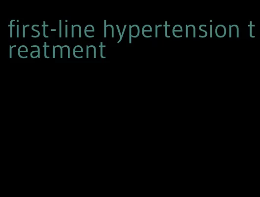 first-line hypertension treatment