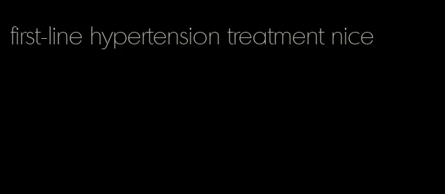 first-line hypertension treatment nice