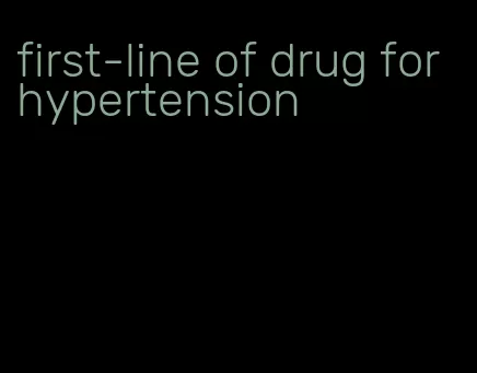 first-line of drug for hypertension