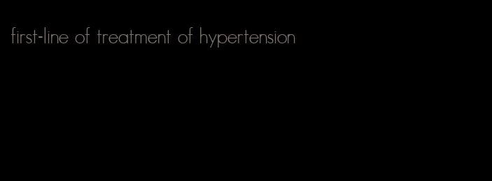 first-line of treatment of hypertension